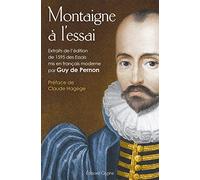 Montaigne À L'essai - Extraits De L'édition De 1595 Des ''essais