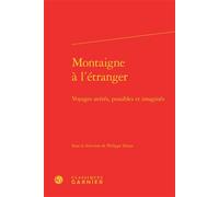 Montaigne à l'étranger Voyages avérés, possibles et imaginés - Claude Blum - Classiques Garnier - relié - Essai