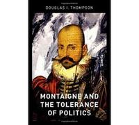 Montaigne and the Tolerance of Politics - [Version Originale] Inconnu (Auteur)