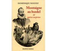 Montaigne au bordel et autres surprises - Dominique Noguez - Maurice Nadeau-Lettres Nouvelles - broché - Roman