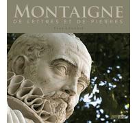 Montaigne - De Lettres Et De Pierres