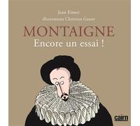 Montaigne, encore un essai ! Encore un essai ! - Jean Eimer - Editions Cairn - broché - Essai