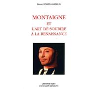 Montaigne et l'art de sourire à la Renaissance - Bruno Roger-Vasselin - Nizet - broché - Biographie