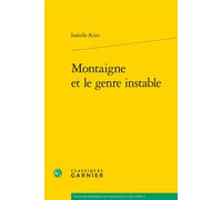 Montaigne et le genre instable - Isabelle Krier - Classiques Garnier - broché - Etude