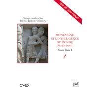 Montaigne et l'intelligence du monde moderne: Essais, livre I