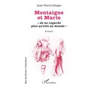 Montaigne et Marie: « Je ne regarde plus qu’elle au monde »