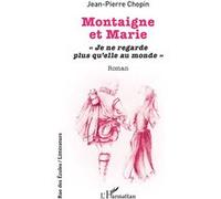 Montaigne et Marie: « Je ne regarde plus qu’elle au monde »