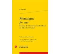 Montaigne for ever Ken Keffer (Auteur), Pierre Gauthier (Traduction), Claude Blum (Collection dirigée par)