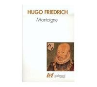 Hugo Friedrich – Montaigne – Livre – Gallimard