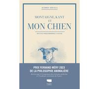 Montaigne, Kant Et Mon Chien - Petite Philosophie Canine