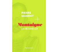Montaigne: La vie sans loi
