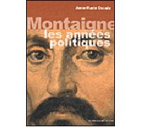 Montaigne, les années politiques - Anne-Marie Cocula - Confluences Eds - broché - Essai