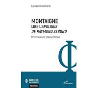 Montaigne. Lire l'Apologie de Raymond Sebond - Laurent Cournarie - L'harmattan - broché - Etude