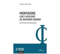 Montaigne - Lire L'apologie De Raymond Sebond - Commentaire Philosophique