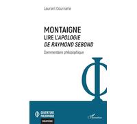 Montaigne. Lire l'Apologie de Raymond Sebond - Laurent Cournarie - L'harmattan - broché - Etude