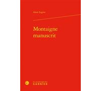 Montaigne manuscrit - Alain Legros - Classiques Garnier - relié - Etude