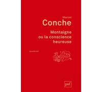 Montaigne ou la conscience heureuse - Marcel Conche - Puf - broché - Essai