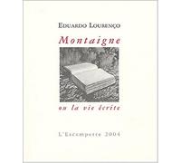 Montaigne Ou La Vie Écrite