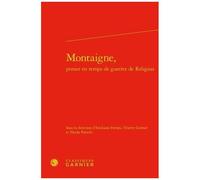 Montaigne, Penser En Temps De Guerres De Religion