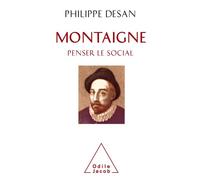Montaigne penser le social Montaigne et les sciences sociales - Philippe Desan - Odile Jacob - broché - Etude