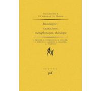 Montaigne : Scepticisme - Métaphysique - Théologie