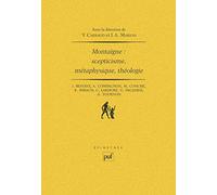 Montaigne : Scepticisme - Métaphysique - Théologie
