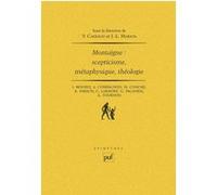 Montaigne : scepticisme, métaphysique, théologie Jean-Luc Marion (Collection dirigée par)