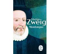 Montaigne - Stefan Zweig - Lgf - Poche - Essai
