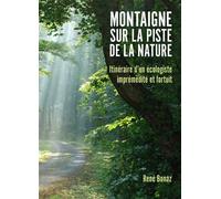 Montaigne sur la piste de la nature Itinéraire d'un écologiste imprémédité et fortuit - René Bonaz - Librinova - broché - Récit