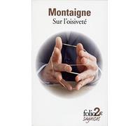 Montaigne - Sur l'oisiveté et autres essais en français monderne