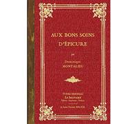 MONTALIEU Dominique / Aux bons soins d'Epicure