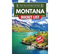 Montana Bucket List: Discover 100+ Things to Do in Montana - A Complete Bucket List Travel Guide to Glacier & Yellowstone National Parks, Scenic Road Trips, Hiking Trails, Local Eats, Wildlife, ...
