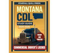 Montana CDL Study Guide 2025-2026: Your All-In-One Course and Practice Tests to Ace Your Montana Commercial Driver's License Exam (The Ultimate CDL Study Guide)
