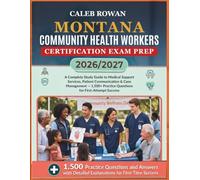 MONTANA Community health workers certification EXAM PREP 2026/2027: A Complete Study Guide to Medical Support Services, Patient Communication & ... Practice Questions for First-Attempt Success