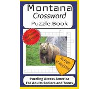 Montana Crossword Puzzle Book 60 Puzzles 600 Words: Crossword Book with Easy to Read Print about Montana, Outdoors, Wildlife and More | 6x9 inches, ... pages of Scenic Montana History and Trivia