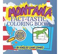 Montana Fact-Tastic Coloring Book: Fun Facts, Landmarks, and State Symbols to Color and Learn: A creative and educational coloring adventure through Big Sky Country for kids and families