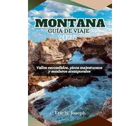 Montana Guía de viaje 2025: Valles escondidos, picos majestuosos y senderos atemporales