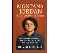 Montana Jordan Rising Star of the South: The Journey, Triumphs, and Future of a Young Hollywood Icon