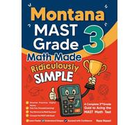 Montana MAST Grade 3 Math Made Ridiculously Simple: A Comprehensive 3rd Grade Guide to Acing MAST Math Test:: A Comprehensive 3rd Grade Guide to Acing MCA-III Math Test