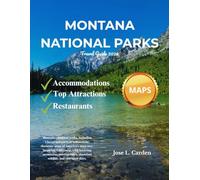 Montana National Park Travel Guide 2026: Unveil the Hidden Wonders, Rugged Terrain, and Outdoor Escapes of the Treasure State, from Majestic Mountains to Serene Lakes and Untamed Wilderness.