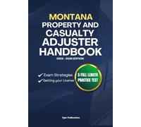 MONTANA PROPERTY AND CASUALTY ADJUSTER HANDBOOK: A Complete Guide to Passing the Exam on Your First Try