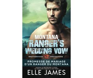 Montana Ranger’s Wedding Vow: Promesse De Mariage D’un Ranger Du Montana