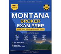 Montana Real Estate Broker Exam Prep: The Step-by-Step Study Guide to Pass Your Montana Broker Exam on the First Try, With Practice Tests, Broker Math, and Broker Law Made Easy