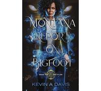 Montana Report on Bigfoot: Book Six of the DRC Files