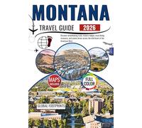 Montana Travel Guide 2025-2026: Discover breathtaking trails, historic lodges, local dining treasures, and scenic drives across the wild heart of the American West.