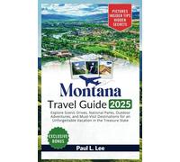 Montana Travel Guide 2025: Explore Scenic Drives, National Parks, Outdoor Adventures, and Must-Visit Destinations for an Unforgettable Vacation in the Treasure State