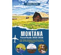 Montana Travel Guide 2026: Plan Outdoor Adventures, Scenic Drives, Cultural Stops, and Practical Itineraries Across Montana’s Big Sky Country