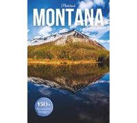 Montana Travel Photobook: Iconic Landmarks & Hidden Gems of Big Sky Country