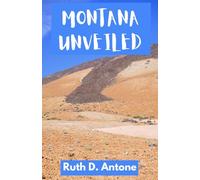 Montana Unveiled: UPDATED... A Journey Through Wild Frontiers, Hidden Treasures, and the Soul of Big Sky Country - Essential Tips and Plans for an Unforgettable Trip