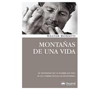 Montañas de una vida: El testimonio de un hombre que hizo de las cumbresz estela de honestidad
